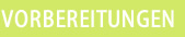 Vorbereitungen